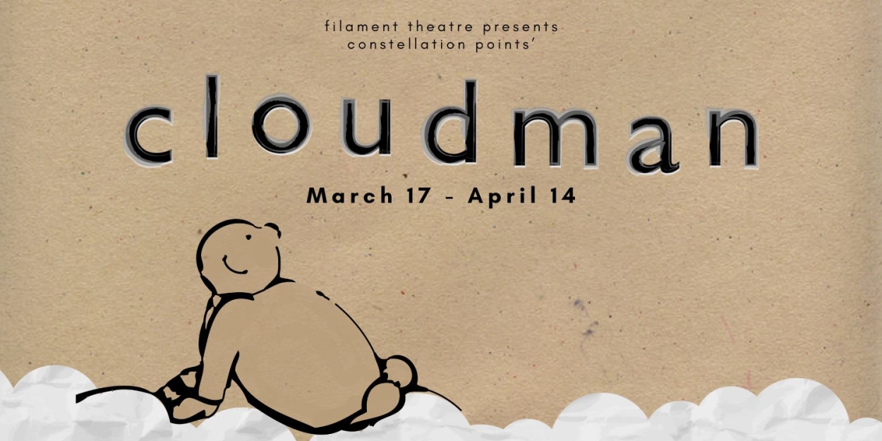 Filament Theatre To Present Constellation Points' CLOUD MAN 