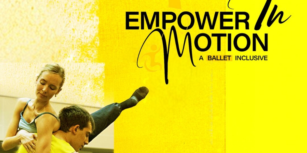 Final Line-up Set For EMPOWER IN MOTION - A Ballet Inclusive Fundraising Gala at Sadler's Wells 
