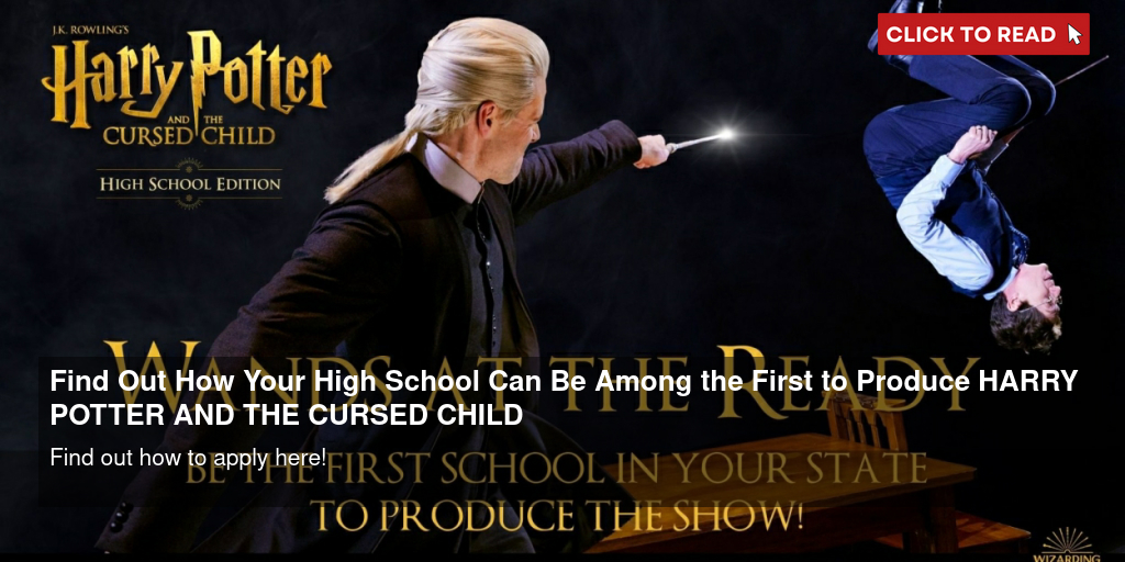 Find Out How Your High School Can Be Among the First to Produce HARRY POTTER AND THE CURSED CHILD - Vimarsana News