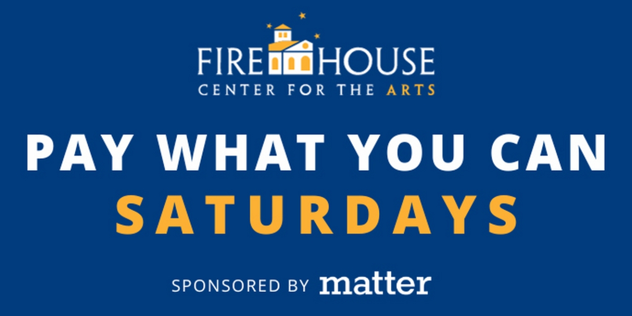 Firehouse Center For The Arts Launches 'Pay What You Can Saturday Nights' 