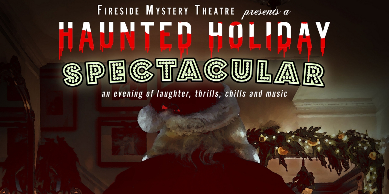 Fireside Mystery Theatre to Present FIRESIDE'S HAUNTED HOLIDAY SPECTACULAR at the Slipper Room  Image