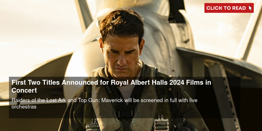 First Two Titles Announced for Royal Albert Hall's 2024 Films in Concert