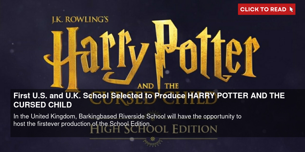 First U.S. and U.K. School Selected to Produce HARRY POTTER AND THE CURSED CHILD - Vimarsana News