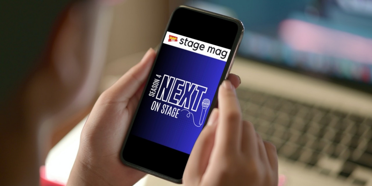 Follow Along with Next On Stage: Season 4 with BroadwayWorld's Stage Mag