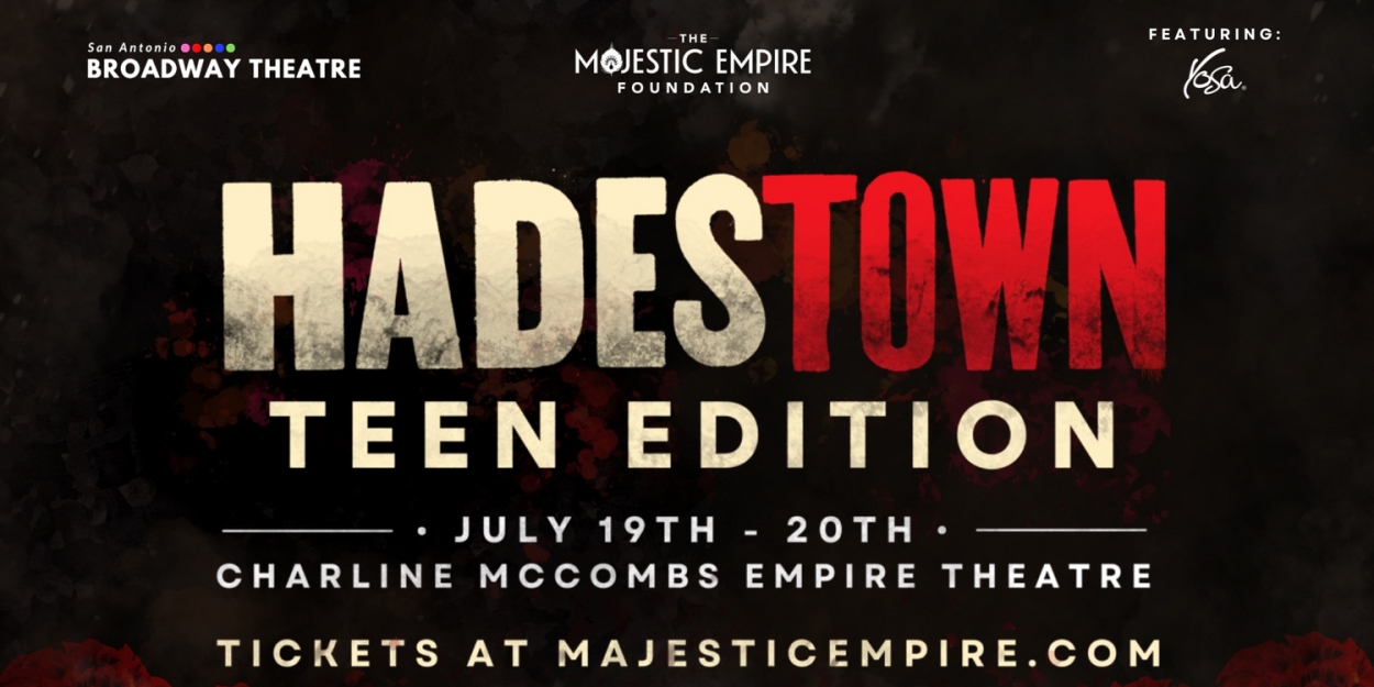 HADESTOWN: TEEN EDITION is Coming to The Empire Theatre In Downtown San Antonio