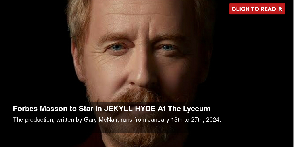 Forbes Masson to Star in JEKYLL & HYDE At The Lyceum - Vimarsana News