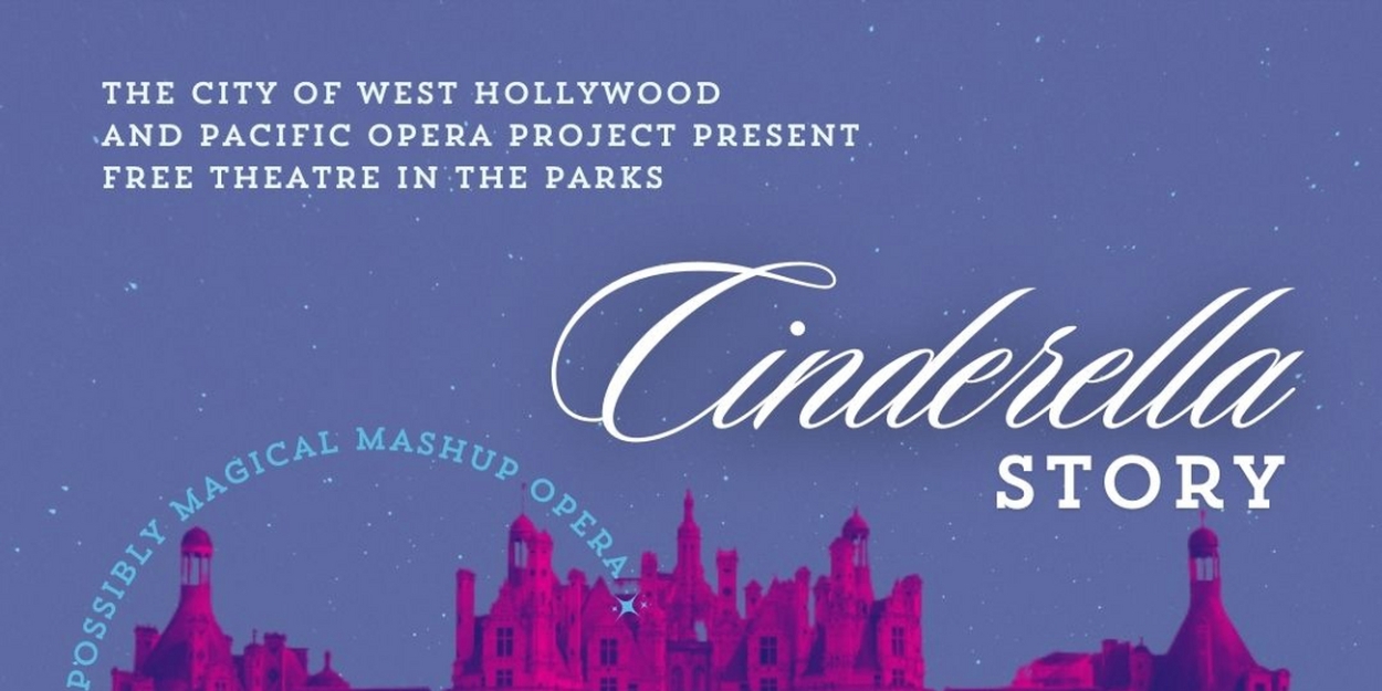 City of West Hollywood Presents Free Theatre in the Parks: Pacific Opera Project's CINDERELLA STORY  Image