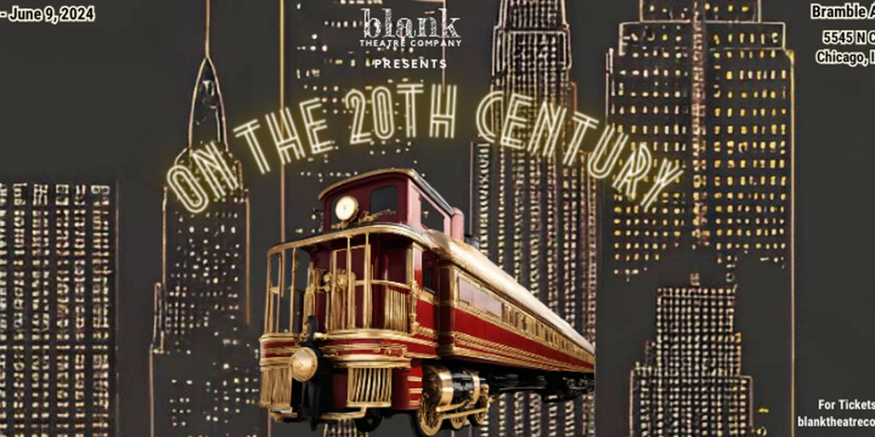 Full Cast & Creative Team Set For ON THE TWENTIETH CENTURY At Blank Theatre Company 