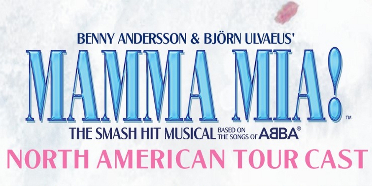 Full Cast Set For 25th Anniversary North American Tour of MAMMA MIA! 