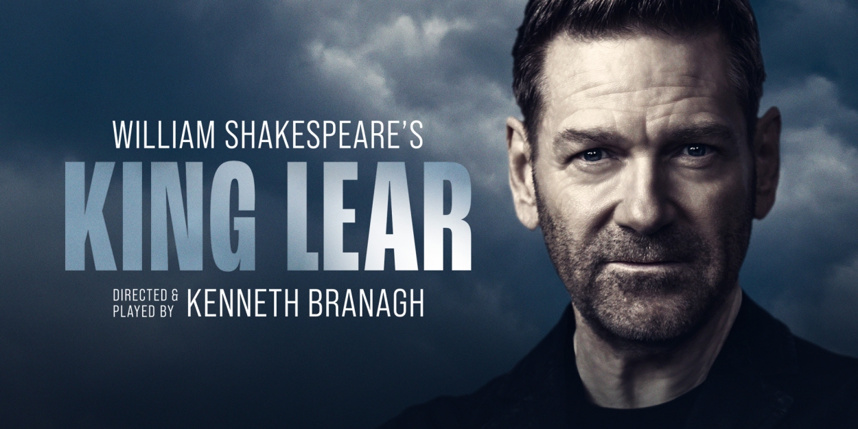 Full Cast and Creative Team Revealed For The Kenneth Branagh Theatre Company's KING LEAR 
