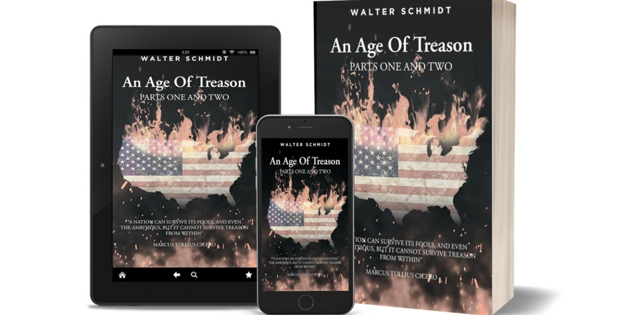 Fulton Books Author Walter Schmidt Releases New Book - An Age Of Treason: Parts One And Two 