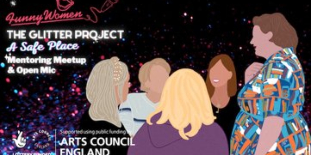 Funny Women's The Glitter Project 'A Safe Place' Scheme Will Roll Out Across England  Image