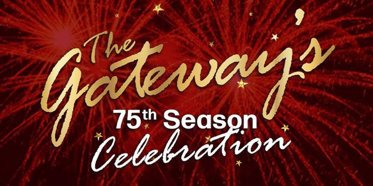 The Gateway to Celebrate 75th Season With Special Event in August 