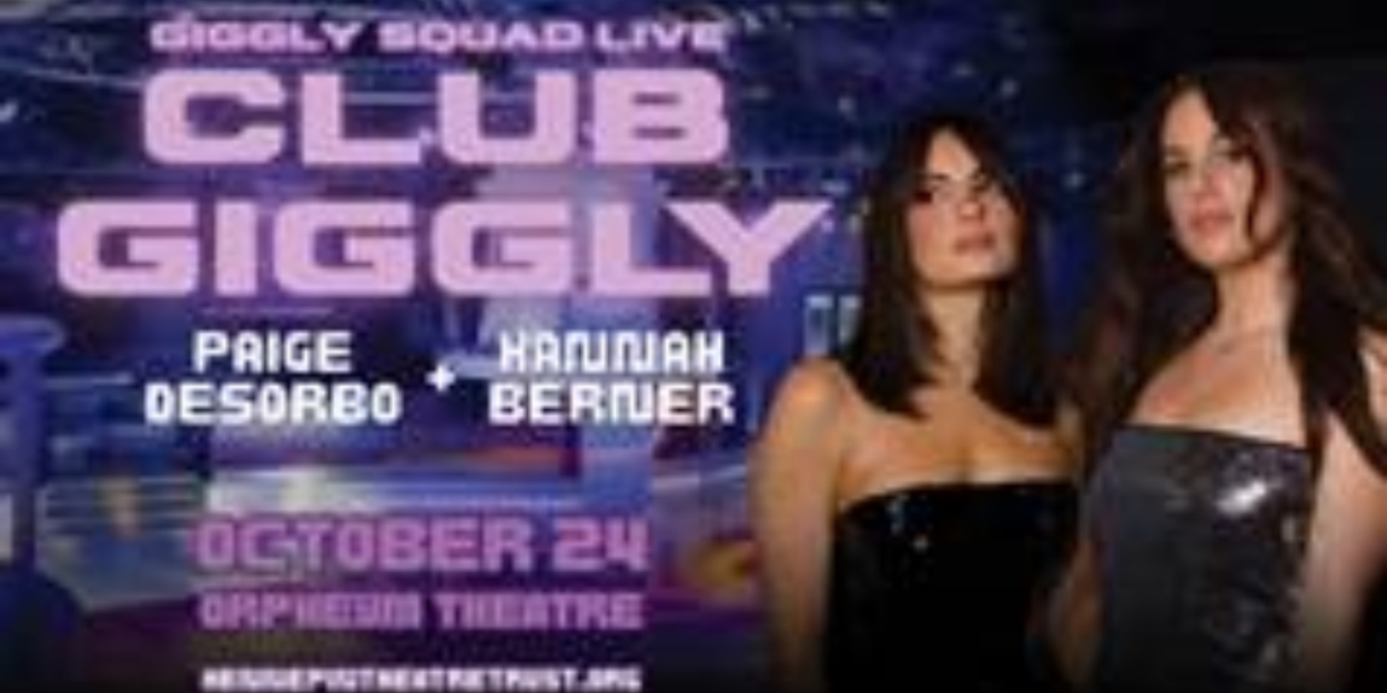 GIGGLY SQUAD LIVE: CLUB GIGGLY Comes to the Orpheum Theatre in October 
