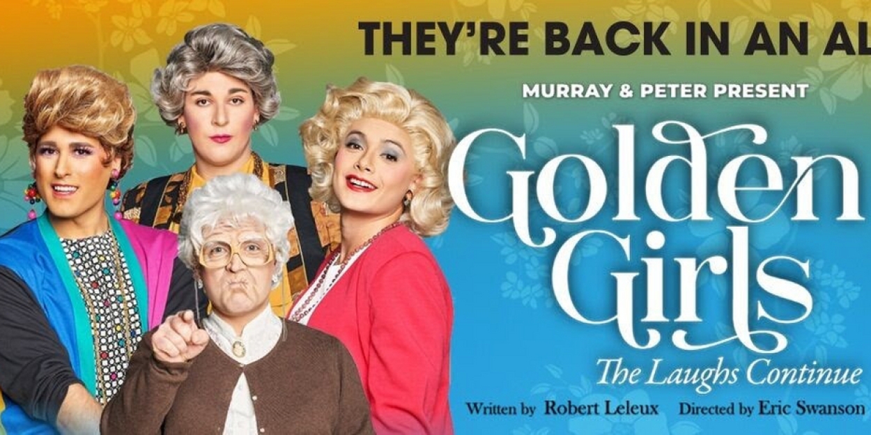 GOLDEN GIRLS U.S. Tour Comes To Fox Cities P.A.C. This Month 