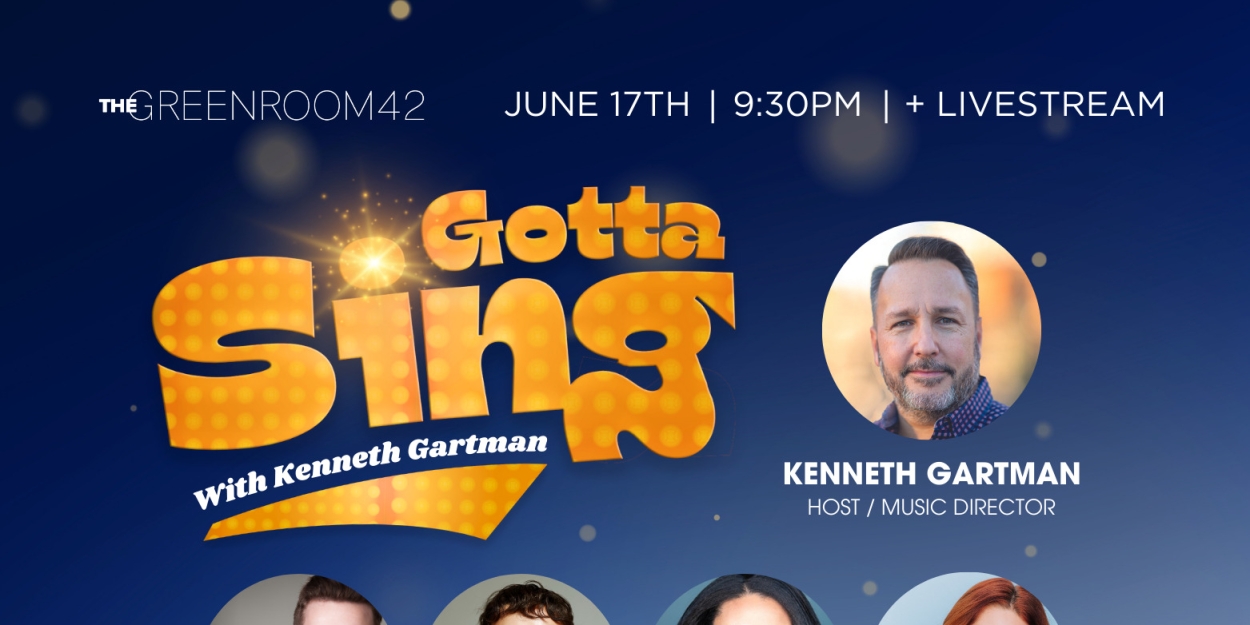 GOTTA SING Comes to the Green Room 42 in June  Image