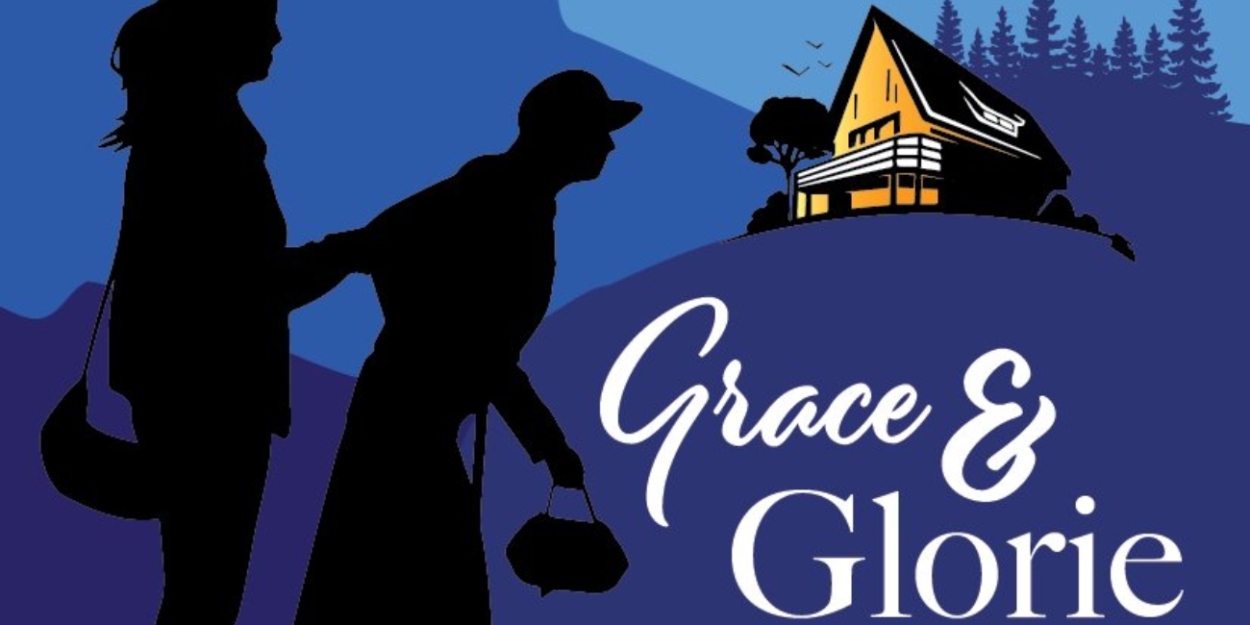 GRACE AND GLORIE Comes to Act II Playhouse This Month