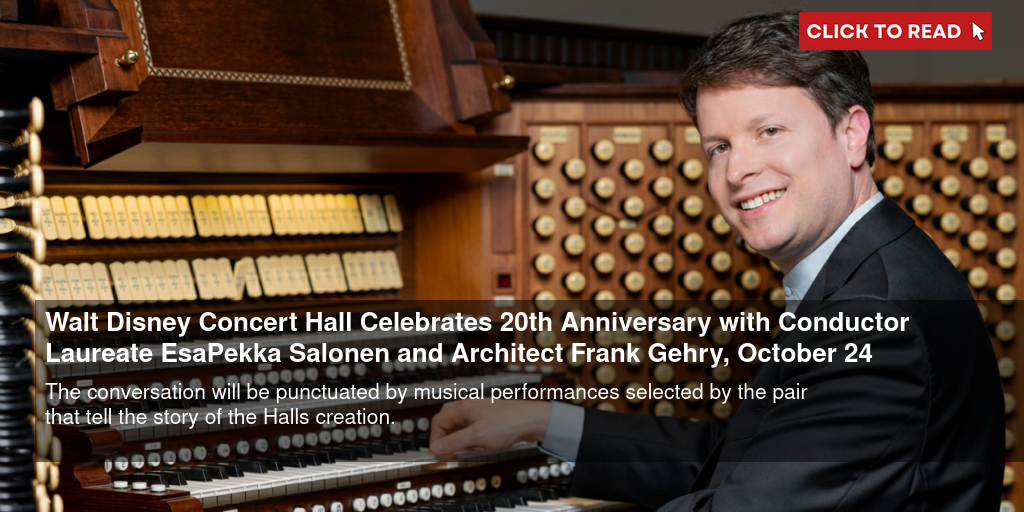 Walt Disney Concert Hall Celebrates 20th Anniversary with Conductor Laureate Esa-Pekka Salonen and Architect Frank Gehry, October 24 - Vimarsana News