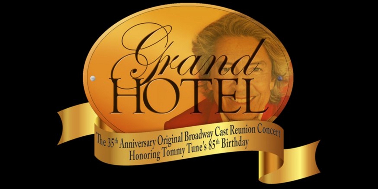GRAND HOTEL Original Broadway Cast to Celebrate the Show's 35th Anniversary at 54 Below 