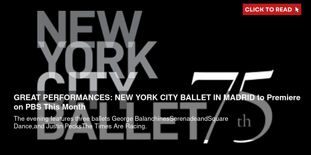 GREAT PERFORMANCES: NEW YORK CITY BALLET IN MADRID to Premiere on PBS This Month - Vimarsana News