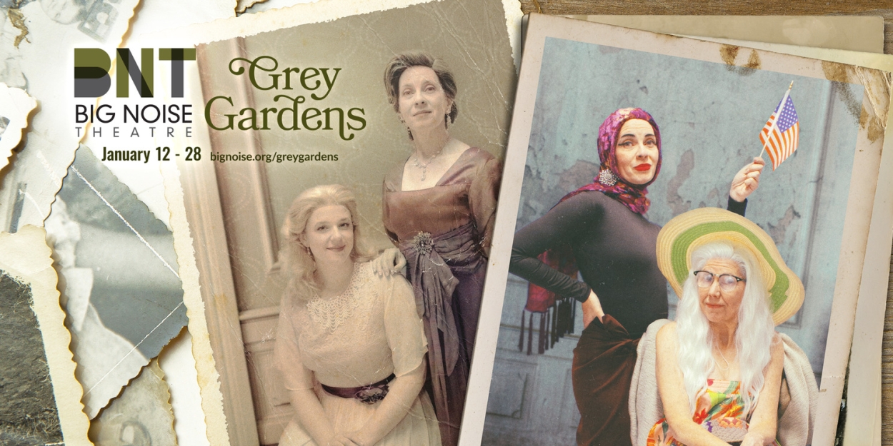 GREY GARDENS to Open at Big Noise Theatre Next Week 