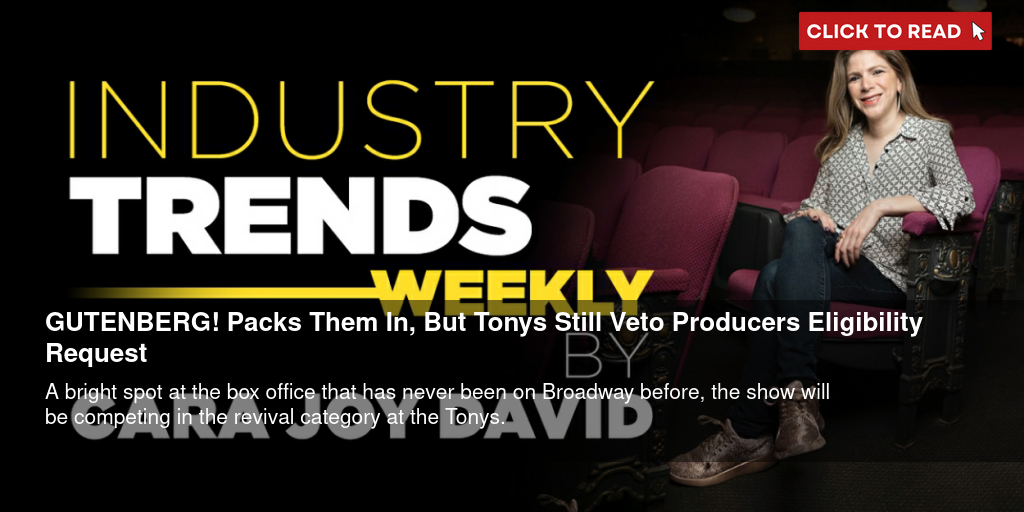 GUTENBERG! Packs Them In, But Tonys Still Veto Producers' Eligibility Request - Vimarsana News