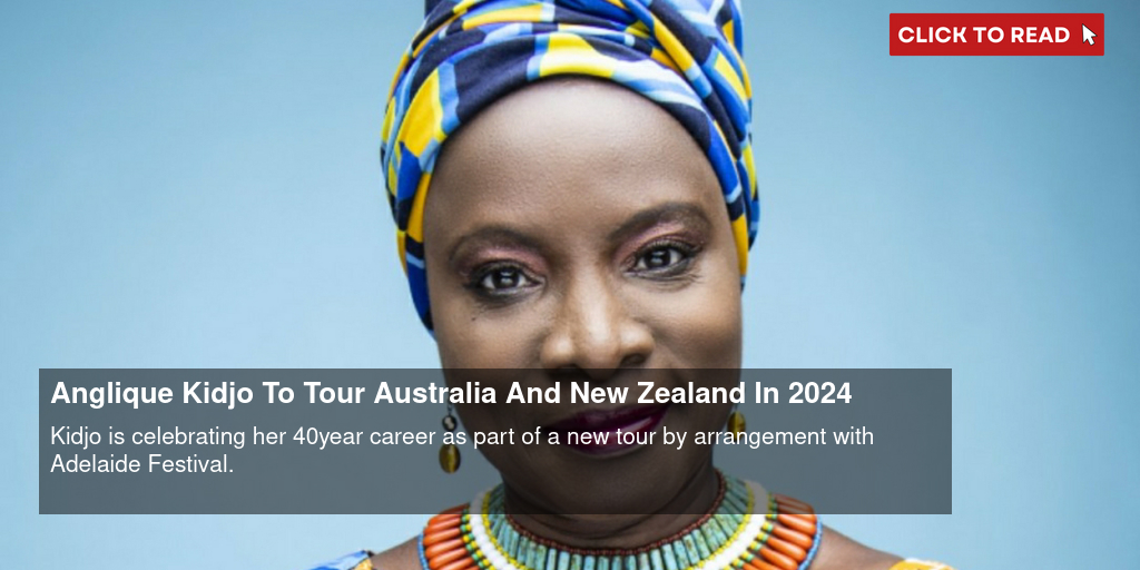 Angélique Kidjo To Tour Australia And New Zealand In 2024 - Vimarsana News