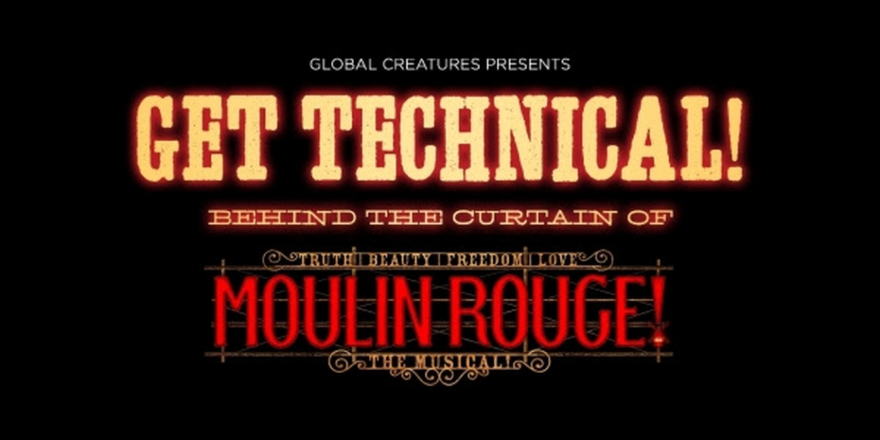 Go Behind the Scenes of MOULIN ROUGE! THE MUSICAL in London With 'Get Technical!' 
