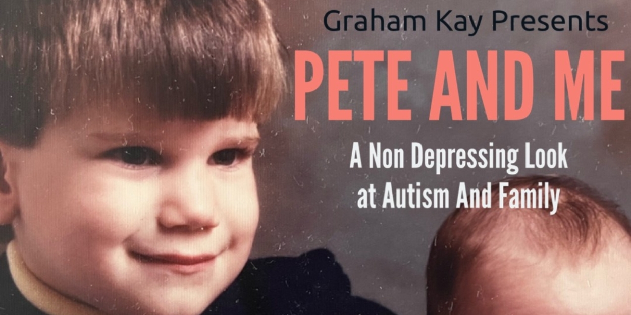 Graham Kay to Present PETE AND ME: A Non-Depressing Look At Autism And Family at Under St. Marks Theater 
