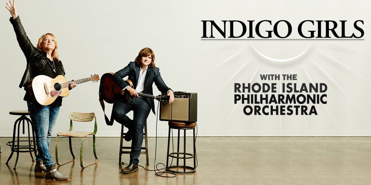Grammy-Winning Indigo Girls to Perform With The Rhode Island Philharmonic Orchestra in March 