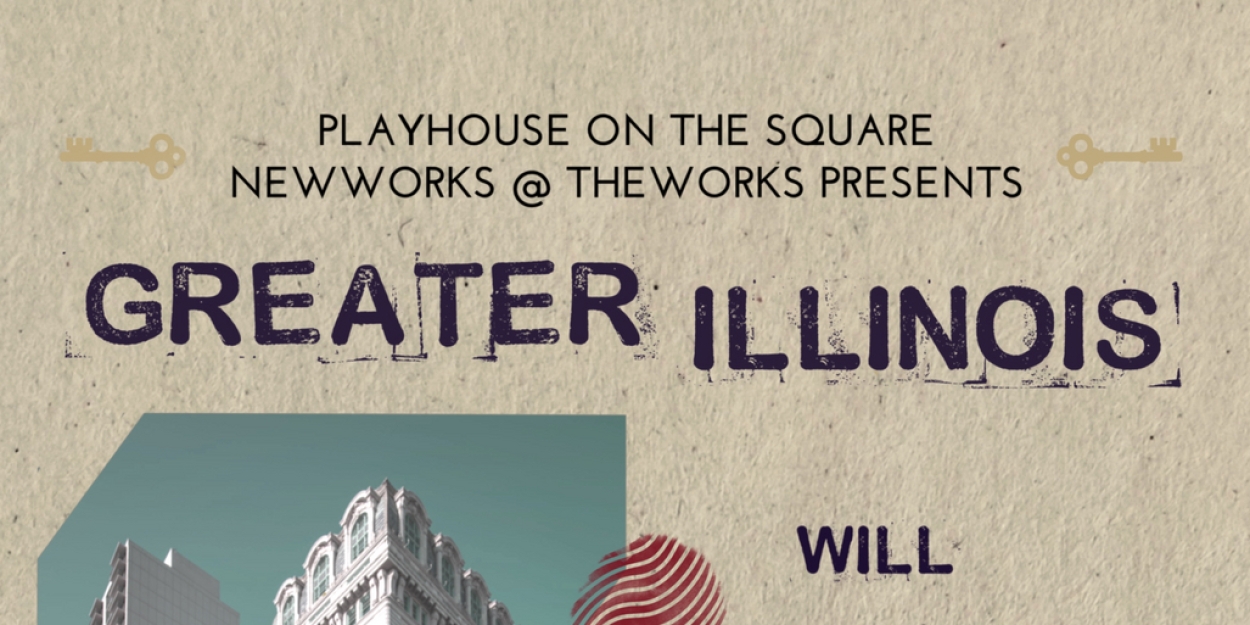Playhouse on the Square Presents the World Premiere of GREATER ILLINOIS 