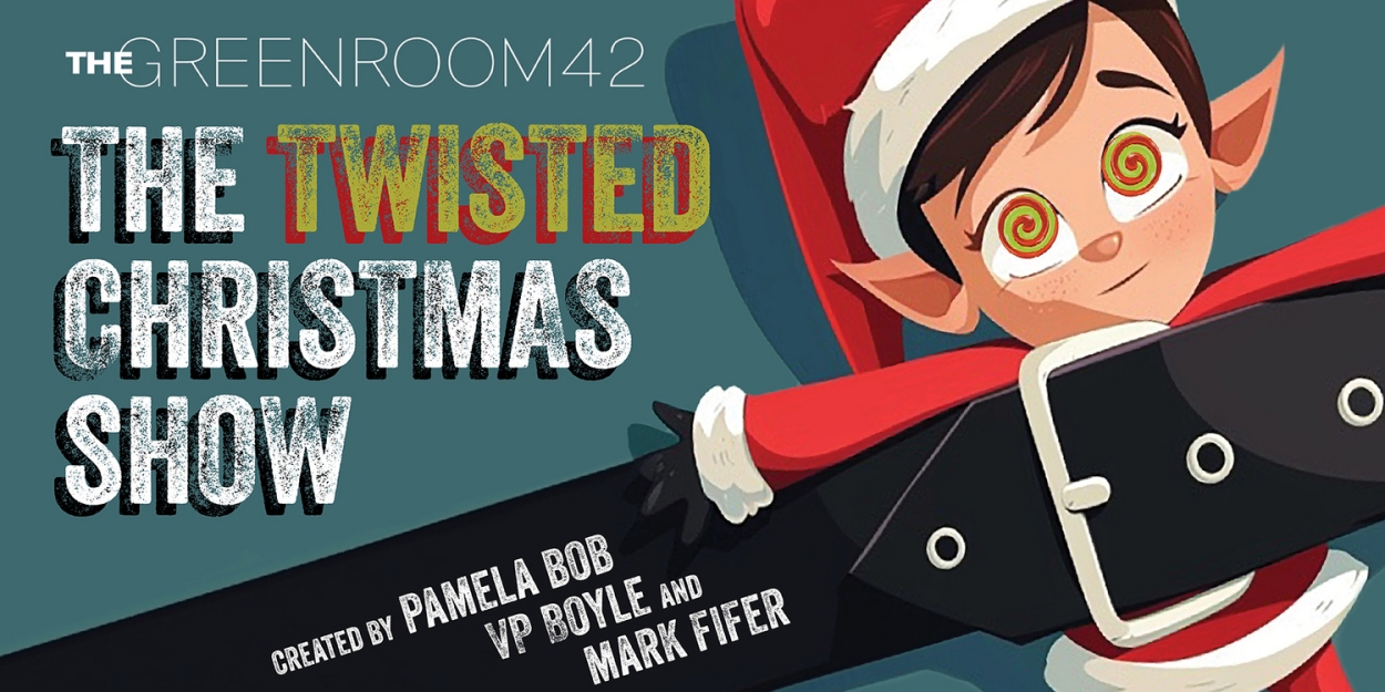 THE TWISTED CHRISTMAS SHOW to be Presented at The Green Room 42  Image