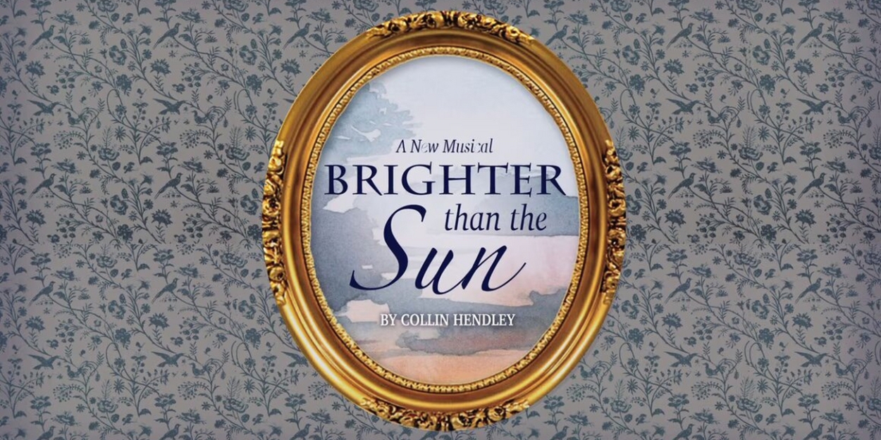 Greener Pastures Theatre Collective Presents BRIGHTER THAN THE SUN - A NEW MUSICAL 