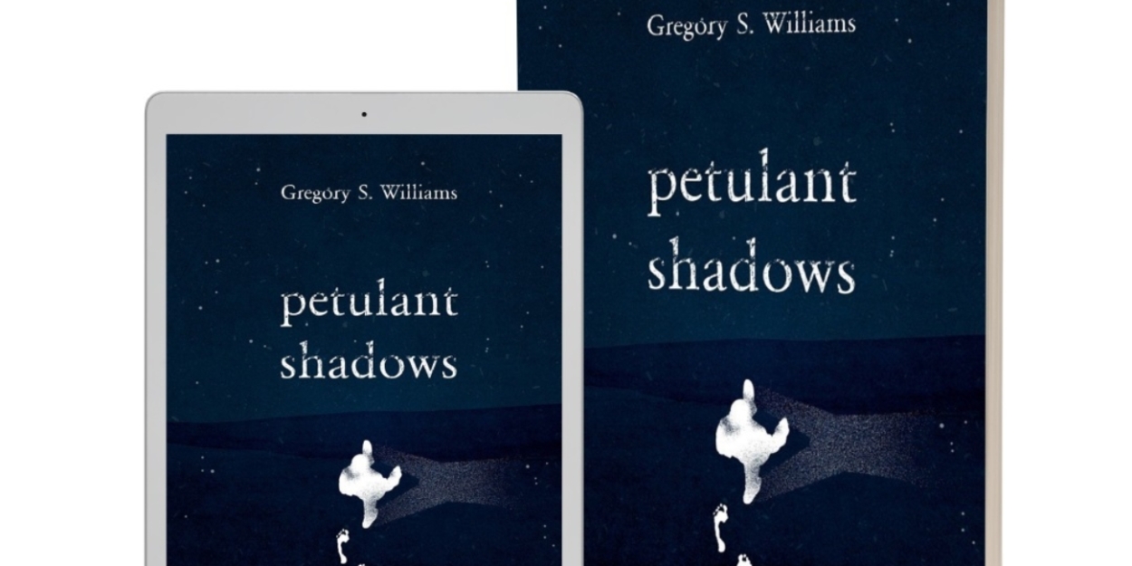 Gregory S. Williams to Release New Collection Of Poetry And Short Stories PETULANT SHADOWS Photo