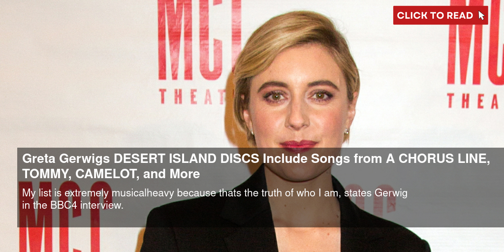 Greta Gerwig's DESERT ISLAND DISCS Include Songs from A CHORUS LINE, TOMMY, CAMELOT, and More - Vimarsana News