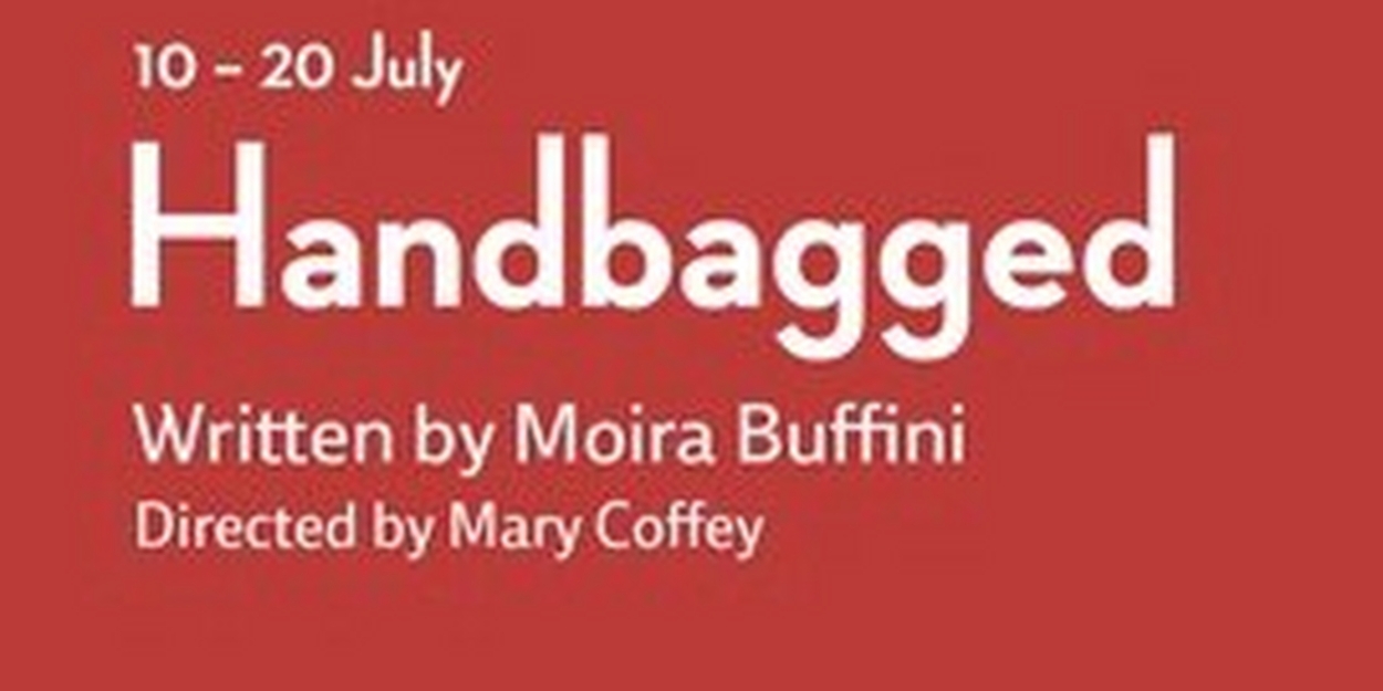 HANDBAGGED Comes to the Gryphon Theatre in July 