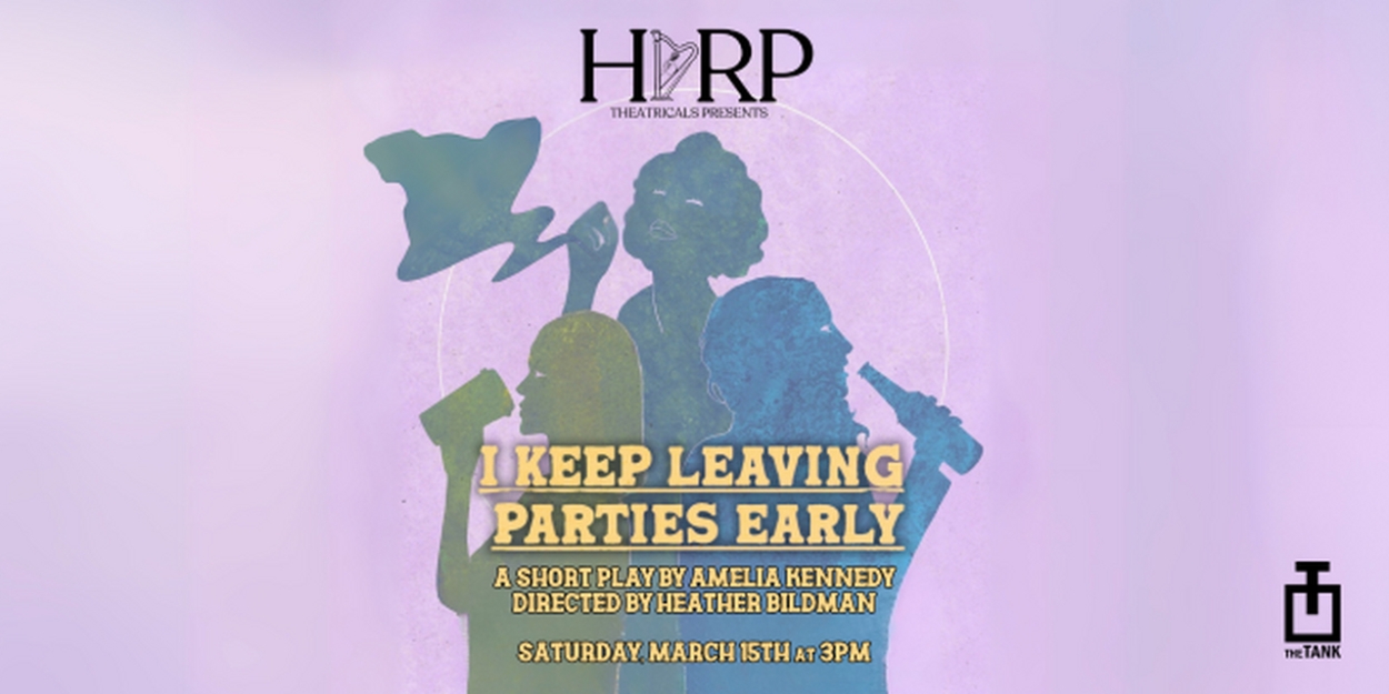 HARP Theatricals To Present I KEEP LEAVING PARTIES EARLY At The Tank  Image