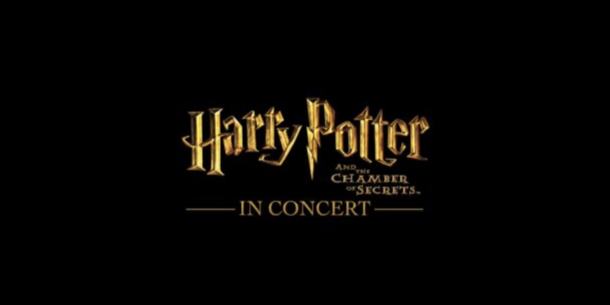 HARRY POTTER AND THE CHAMBER OF SECRETS IN CONCERT Comes to the Capitol Theatre