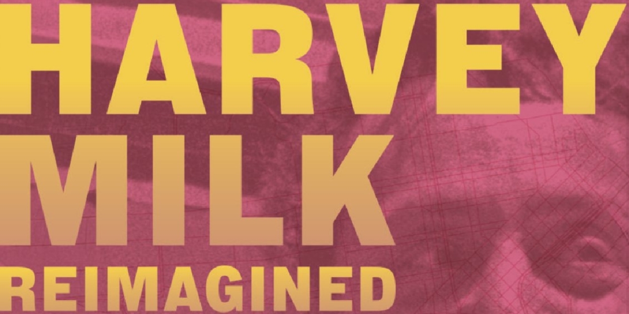 HARVEY MILK REIMAGINED To Have West Coast Debut At Opera Parallèle