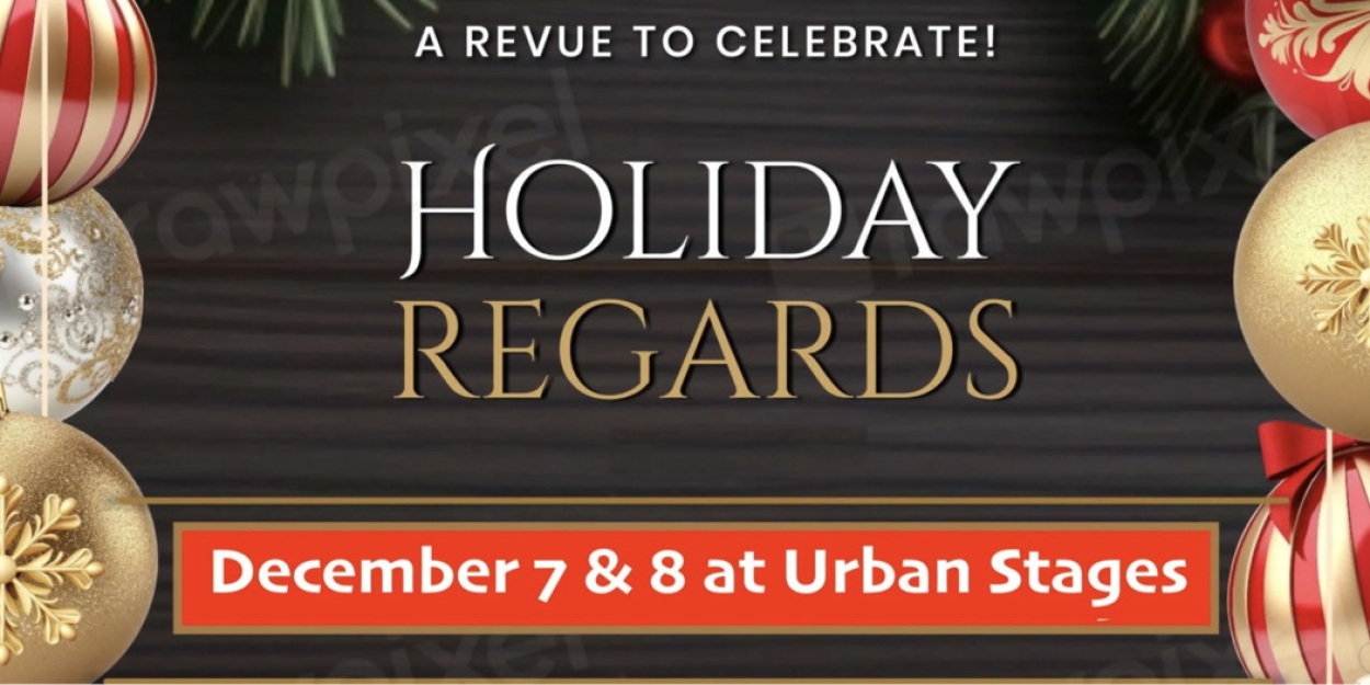 HOLIDAY REGARDS: A REVUE TO CELEBRATE Set for Winter Rhythms 2024 Series at Urban Stages  Image