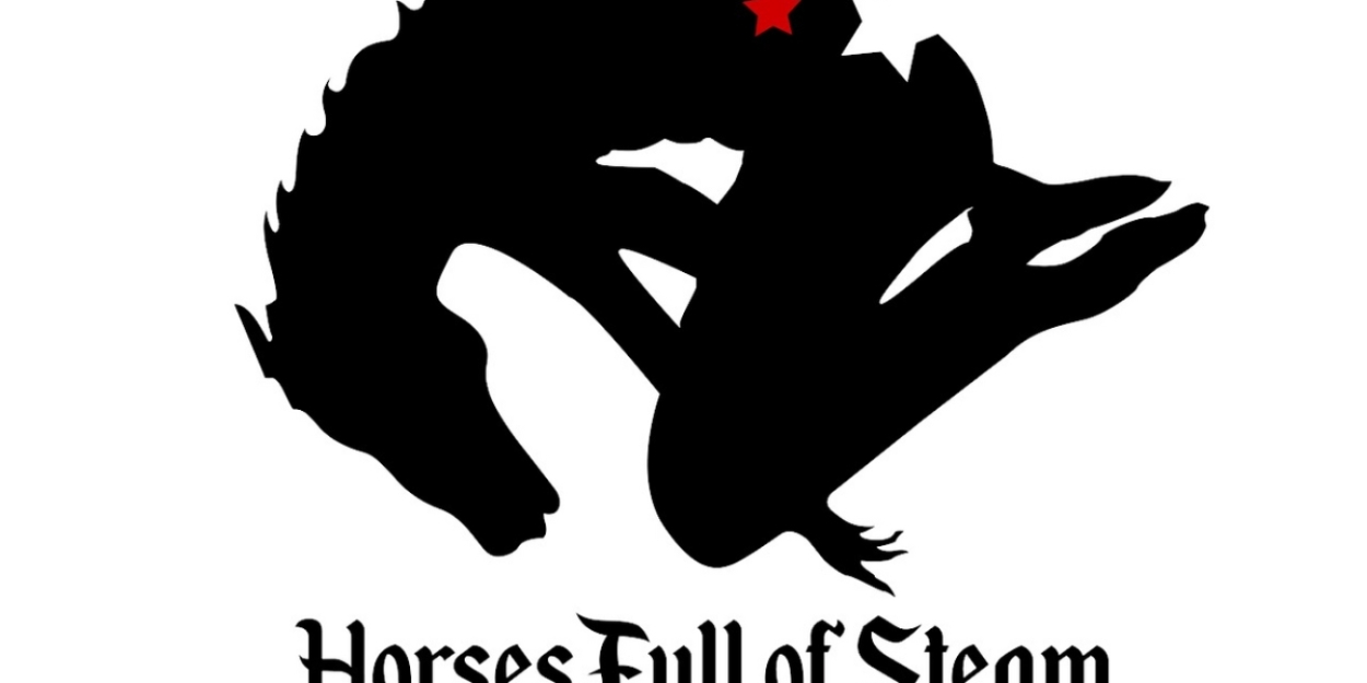 HORSES FULL OF STEAM Premieres This Saturday At West Harlem Piers 