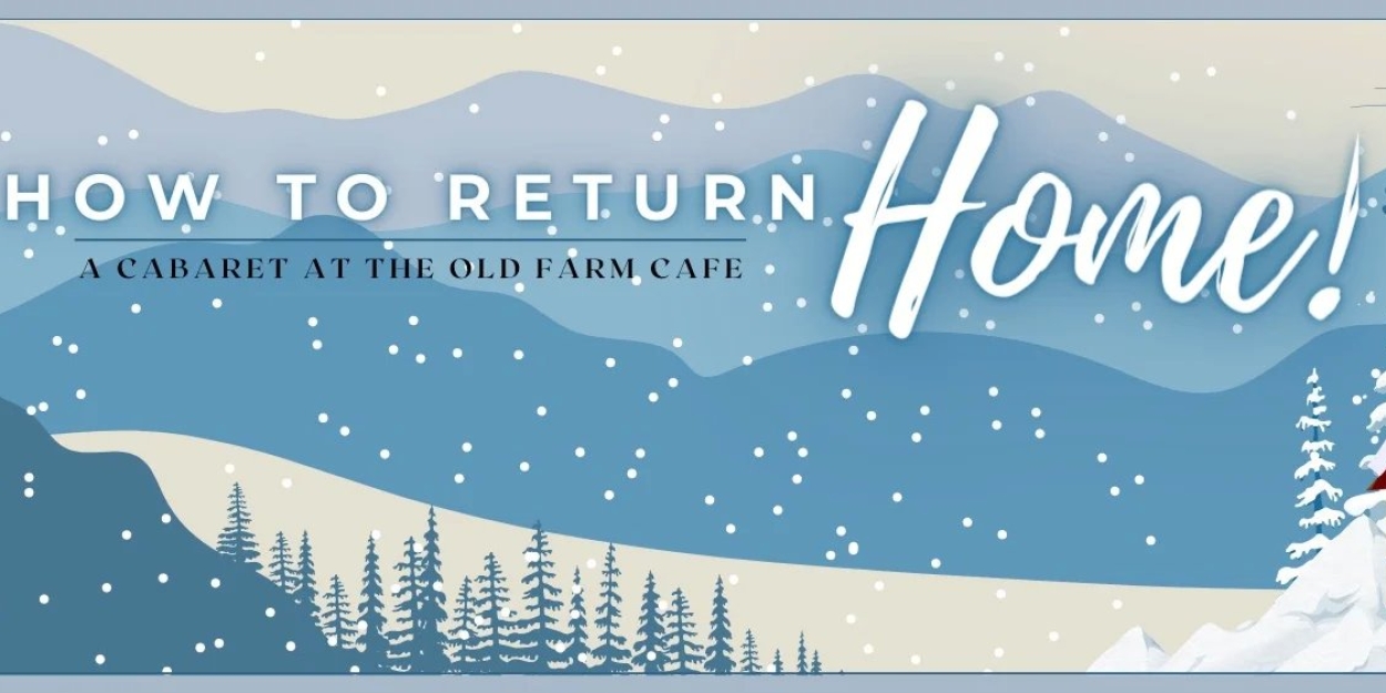 HOW TO RETURN HOME CONCERT to be Presented at OFC's The Old Farm Café  Image