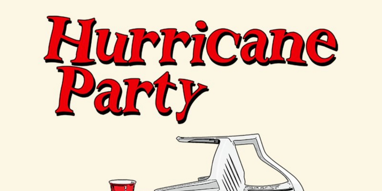 HURRICANE PARTY To Be Presented As Part of Hollywood Fringe  Image