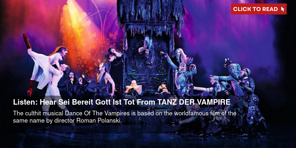 Listen: Hear 'Sei Bereit (Gott Ist Tot)' From TANZ DER VAMPIRE - Vimarsana News