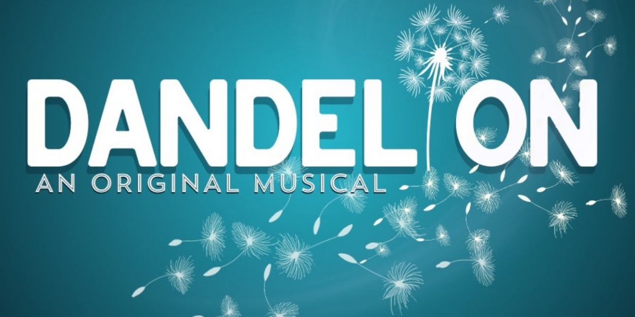 Hannah Bonnett & Katrina Garvin to Lead Workshop Premiere of DANDELION, An Original Musical  Image