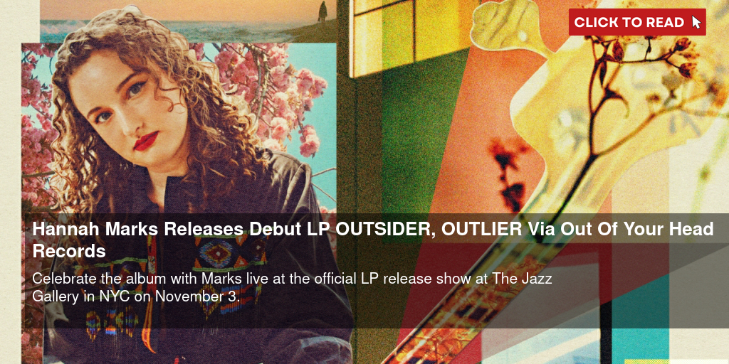 Hannah Marks Releases Debut LP 'OUTSIDER, OUTLIER' Via Out Of Your Head Records - Vimarsana News