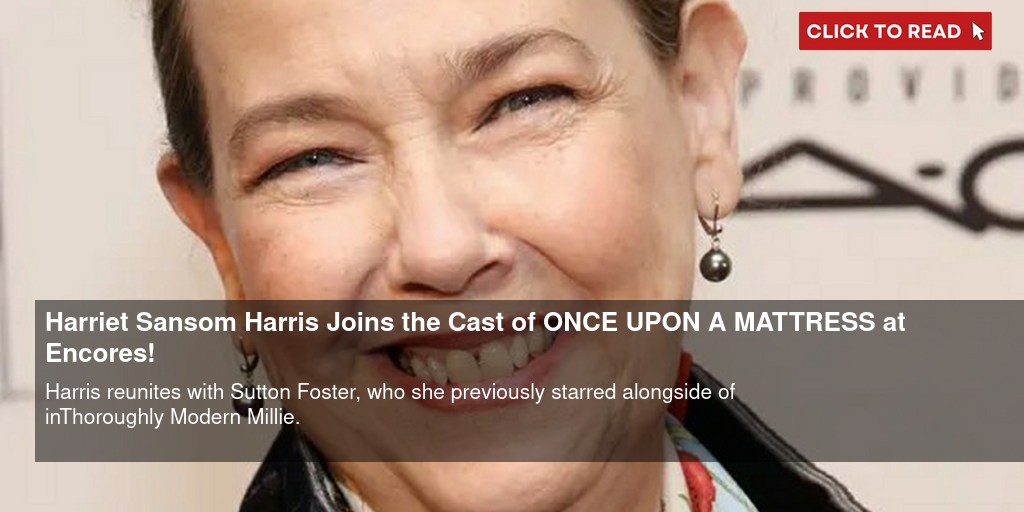 Harriet Sansom Harris Joins the Cast of ONCE UPON A MATTRESS at Encores! - Vimarsana News