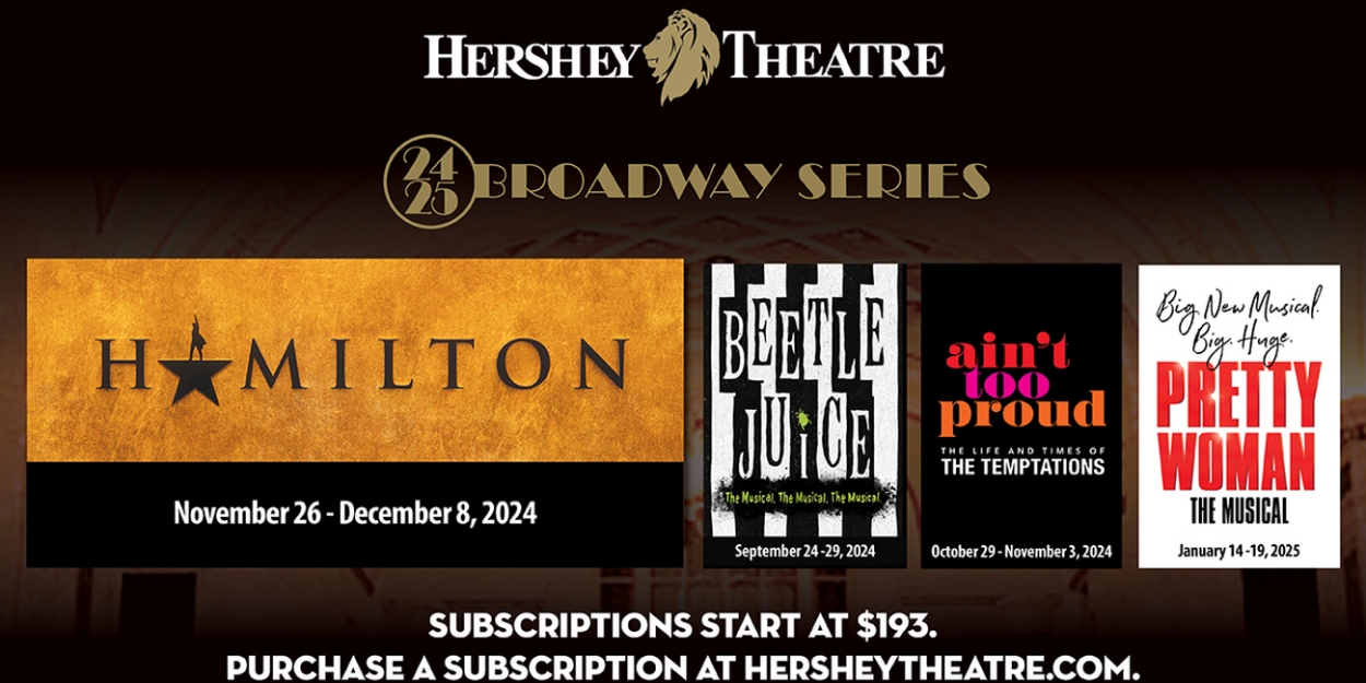 Hershey Theatre Reveals 2024-25 Season Of Broadway 
