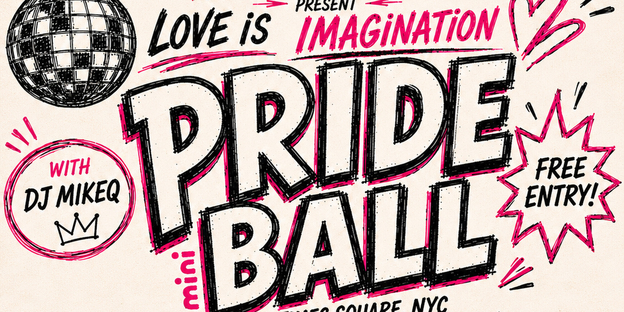 House of Xtravaganza to Present Times Square LOVE IS IMAGINATION Pride Mini Ball House of Xtravaganza to Present Times Square LOVE IS IMAGINATION Pride Mini Ball
