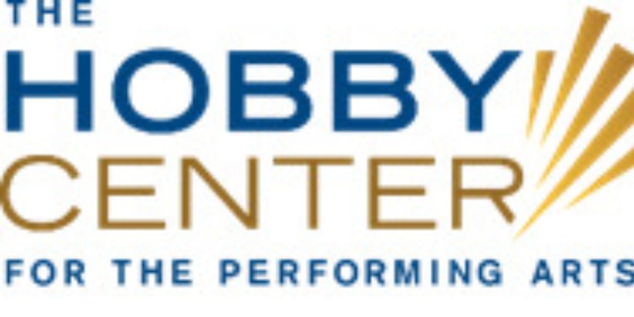 The Hobby Center For The Performing Arts To Participate In Houston Theater Week 2024  Image